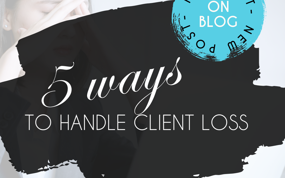 5 ways to handle client loss: Best Strategies to keep your business growing