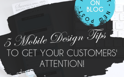 5 Mobile Design Tips to Get Your Customers’ Attention!